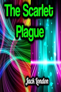 The Scarlet Plague - Jack London - ebook