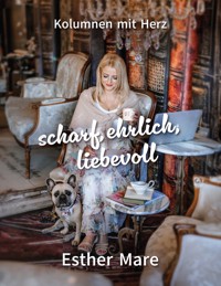 scharf, ehrlich, liebevoll - Esther Mare - ebook
