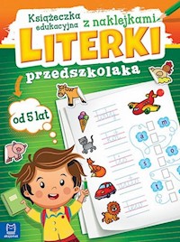 Literki przedszkolaka od 5 lat Książeczka edukacyjna z naklejkami -  - książka