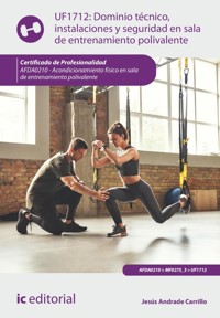 Dominio técnico, instalaciones y seguridad en sala de entrenamiento polivalente. AFDA0210 - Jesús Andrade Carrillo - ebook
