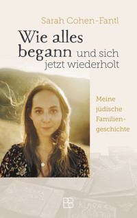 Wie alles begann und sich jetzt wiederholt - Sarah Cohen-Fantl - ebook