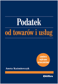 Podatek od towarów i usług - Aneta Kaźmierczyk - książka