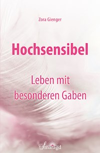 Hochsensibel - Leben mit besonderen Gaben - Zora Gienger - ebook
