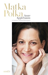 Matka Polka. Anne Appelbaum w rozmowie z Pawłem Potoroczynem - Anne Applebaum, Paweł Potoroczyn - ebook
