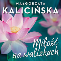 Miłość na walizkach - Małgorzata Kalicińska,  - ebook + audiobook + książka