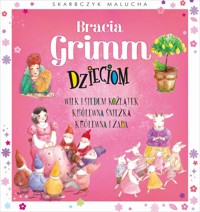Skarbczyk malucha. Bracia Grimm dzieciom - praca zbiorowa, Anna Maria Gach (ilustr.) - książka
