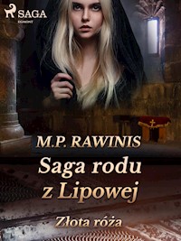 Saga rodu z Lipowej 28: Złota róża - Marian Piotr Rawinis - ebook + audiobook
