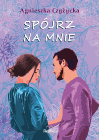Spójrz na mnie - Czyżycka Agnieszka - ebook + książka