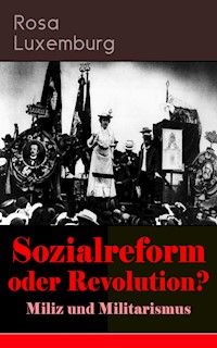 Sozialreform oder Revolution? - Miliz und Militarismus - Rosa Luxemburg - ebook