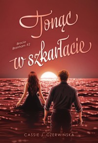 Tonąc w szkarłacie. Bracia Branham. Tom 2 - Cassie J. Czerwińska - ebook
