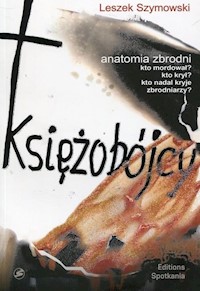 Księżobójcy Anatomia zbrodni - Leszek Szymowski - książka