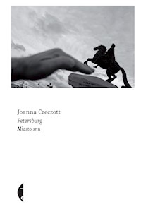 Petersburg. Miasto snu - Joanna Czeczott - ebook