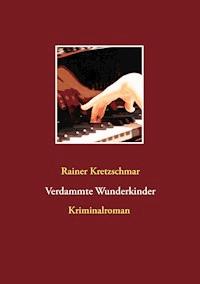 Verdammte Wunderkinder - Rainer Kretzschmar - ebook