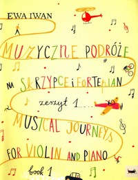 Muzyczne podróże na skrzypce i fortepian zeszyt 1 - Iwan Ewa - książka