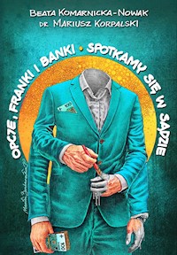 Opcje, franki i banki. Spotkamy się w sądzie - Beata Komarnicka-Nowak, dr Mariusz Korpalski - ebook