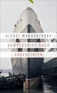 Dampfschiff nach Argentinien - Alexei Makushinsky - ebook