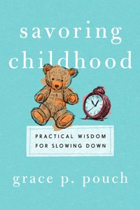 Savoring Childhood - Grace P. Pouch - ebook