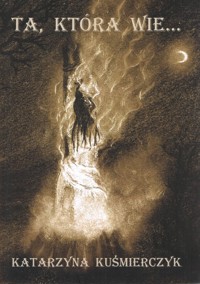 Ta, która wie… - Katarzyna Kuśmierczyk - książka