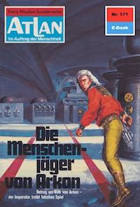 Atlan 171: Die Menschenjäger von Arkon - Ernst Vlcek - ebook