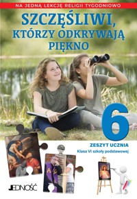 Religia. Szkoła podstawowa klasa 6. Szczęśliwi, którzy odkrywają piękno. Zeszyt ucznia na 1 lekcję religii tygodniowo - ks. dr Krzysztof Mielnicki, Elżbieta Kondrak - książka