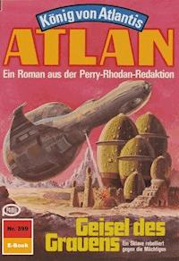 Atlan 399: Geisel des Grauens - Peter Terrid - ebook