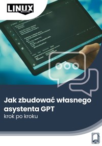 Jak zbudować własnego asystenta GPT — krok po kroku - Wiedza i Praktyka - ebook
