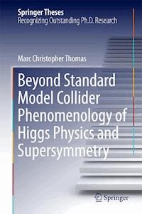 Beyond Standard Model Collider Phenomenology of Higgs Physics and Supersymmetry - Marc Christopher Thomas - ebook