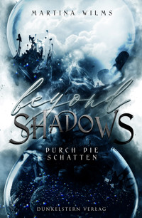 Beyond Shadows - Durch die Schatten - Martina Wilms - ebook