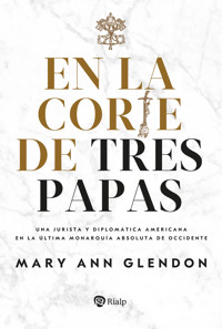En la corte de tres papas - Mary Ann Glendon - ebook