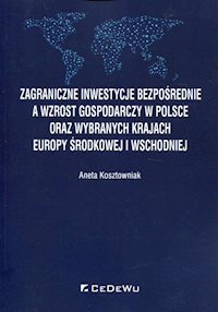 Zagraniczne inwestycje bezpośrednie a wzrost gospodarczy w Polsce oraz wybranych krajach Europy Środkowej i Wschodniej - Kosztowniak Aneta - książka