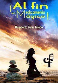 Al fin el medicamento mágico - Humberto Pérez Toledo - ebook