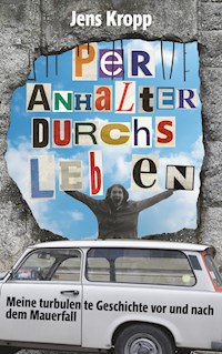 Per Anhalter durchs Leben - Jens Kropp - ebook