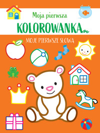 Moja pierwsza kolorowanka. Moje pierwsze słowa - zbiorowa praca - książka