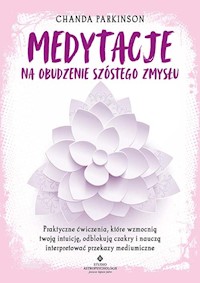 Medytacje na obudzenie szóstego zmysłu - Chanda Parkinson - ebook + książka