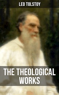 The Theological Works of Leo Tolstoy - Leo Tolstoy - ebook