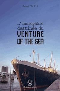 L'incroyable destinée du « Venture of the Sea » - José Valli - ebook