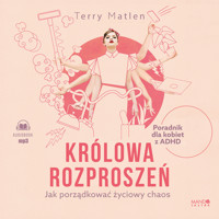 Królowa rozproszeń. Jak porządkować życiowy chaos. Poradnik dla kobiet z ADHD - Terry Matlen  - audiobook