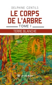 Le corps de l’arbre - Delphine Gentils - ebook