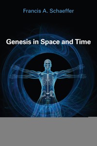 Genesis in Space and Time - Francis A. Schaeffer - ebook