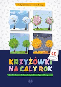 Krzyżówki na cały rok dla dzieci uczących się czytać pisać i rozwiązywać łamigłówki - Nizińska Justyna,Oleksy Ewa - książka