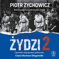 Żydzi 2. Opowieści niepoprawne politycznie cz.IV - Piotr Zychowicz - ebook + audiobook