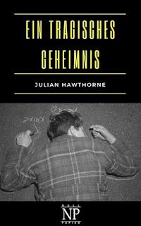 Ein tragisches Geheimnis - Julian Hawthorne - ebook