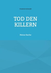 Tod den Killern - Friedrich  Schmidt - ebook