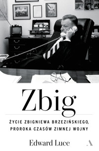 Zbig. Życie Zbigniewa Brzezińskiego proroka czasów zimnej wojny - Edward Luce - książka