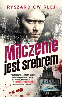 Milczenie jest srebrem - Ryszard Ćwirlej - ebook + audiobook + książka