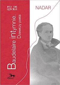 Baudelaire intymnie Dziewiczy poeta - Nadar - książka