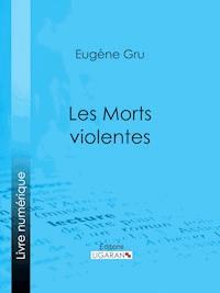 Les Morts violentes - Ligaran - ebook