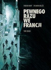 Pewnego razu we Francji. Tom 2 - Fabien Nury, Sylvain Vallee - książka