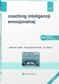 Coaching inteligencji emocjonalnej - Spencer-Arnell Lisa, Neale Stephen, Wilson Liz - książka