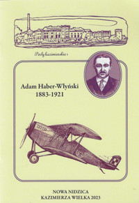 Adam Haber-Włyński 1883-1921 Zapomniany syn ziemi kazimierskiej - Przybyszewski M.Stanisław - książka